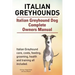 Italian Greyhounds. Italian Greyhound Dog Complete Owners Manual. Italian Greyhound care, costs, feeding, grooming, health and training all included.