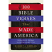 100 Bible Verses That Made America: Defining Moments That Shaped Our Enduring Foundation of Faith