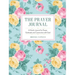 The Prayer Journal: 6 Month Journal for Prayer, Gratitude and Connection with God