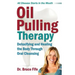 Oil Pulling Therapy: Detoxifying and Healing the Body Through Oral Cleansing