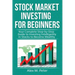 Stock Market Investing for Beginners: Your Complete Step-by-Step Guide to Investing Intelligently in Stocks to Become Wealthy