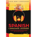 Spanish Language Lessons: Level 1 Beginners Guide to Learning and Speaking the Spanish Language (1000 Most Popular Words, Basic Conversation, Sp