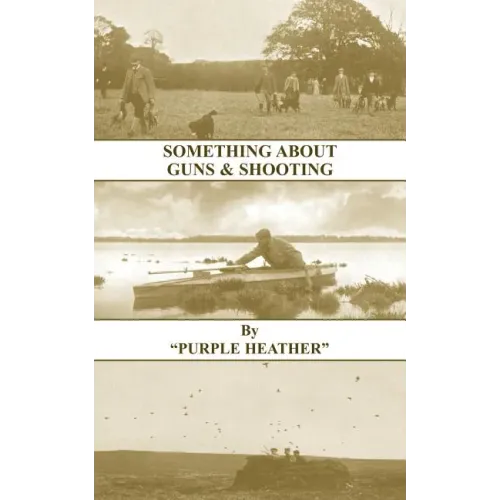 Something about Guns and Shooting (History of Shooting Series)