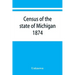 Census of the state of Michigan, 1874
