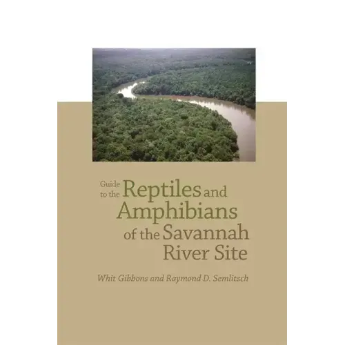 Guide to the Reptiles and Amphibians of the Savannah River Site
