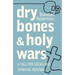 Dry Bones and Holy Wars: A Call for Social and Spiritual Renewal