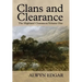 Clans and Clearance: The Highland Clearances Volume One
