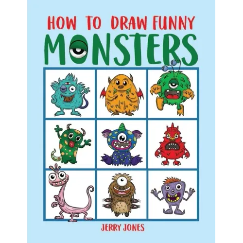 How To Draw Funny Monsters: Learn How to Draw Step by Step for Kids, Activity Book for Boys and Girls
