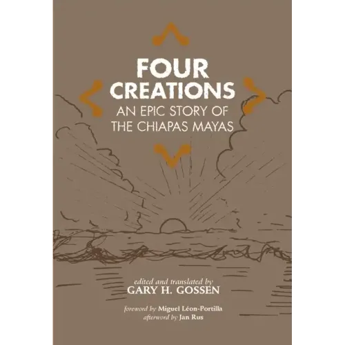 Four Creations, Volume 245: An Epic Story of the Chiapas Mayas