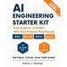 AI Engineering Starter Kit: The Practical Guide to Build, Train, and Deploy Real AI Applications with LLMs, MLOps, and Cutting-Edge Tools - Step-by-St