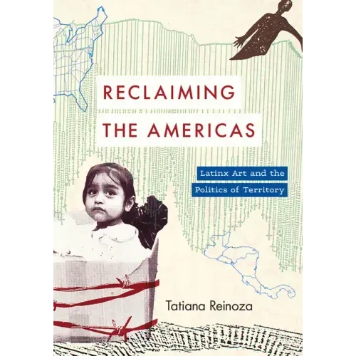 Reclaiming the Americas: Latinx Art and the Politics of Territory