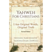 Yahweh for Christians: I Am Original Words, Original Truth