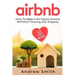 Airbnb: How To Make a Six Figure Income WITHOUT Owning Any Property