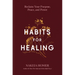 Habits for Healing: Reclaim Your Purpose, Peace, and Power