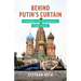 Behind Putin's Curtain: Friendships and Misadventures Inside Russia