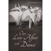 Our Love Affair with Dance