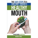 The Easy Steps to a Sane Body Through a Healthy Mouth