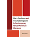 Black Feminism and Traumatic Legacies in Contemporary African American Literature