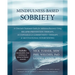 Mindfulness-Based Sobriety: A Clinician's Treatment Guide for Addiction Recovery Using Relapse Prevention Therapy, Acceptance & Commitment Therapy & M