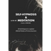 Self-Hypnosis and Meditation: 50 techniques to explore altered states of consciousness