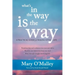 What's in the Way Is the Way: A Practical Guide for Waking Up to Life