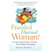 Frazzled Hurried Woman!: Your Stress Relief Guide to Thriving. . .Not Merely Surviving