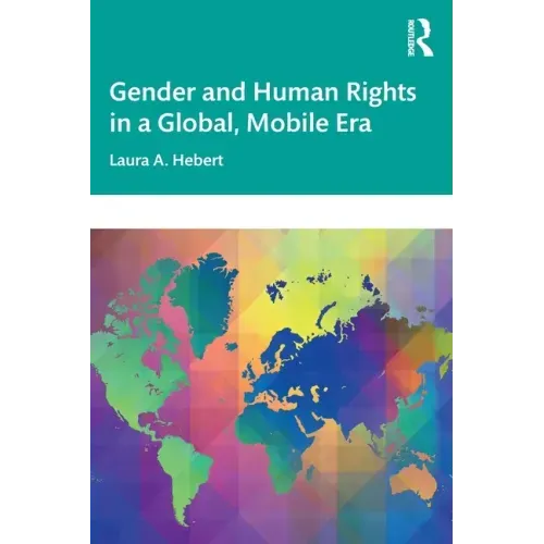 Gender and Human Rights in a Global, Mobile Era