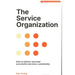 The Service Organization: How to Deliver and Lead Successful Services, Sustainably