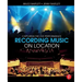Recording Music on Location: Capturing the Live Performance