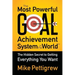 The Most Powerful Goal Achievement System in the World: The Hidden Secret to Getting Everything You Want