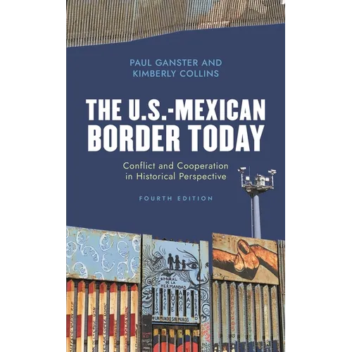 The U.S.-Mexican Border Today: Conflict and Cooperation in Historical Perspective