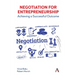 Negotiation for Entrepreneurship: Achieving a Successful Outcome