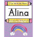 I Can Write My Name: Alina: Personalized Name Writing Practice