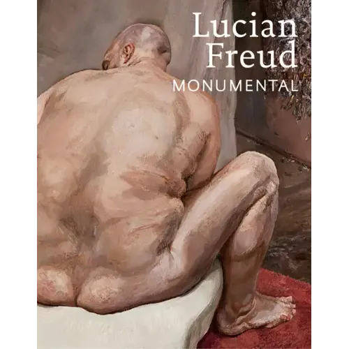 Lucian Freud: Monumental