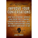 Improve Your Conversations: How Talk To Anyone, Improve Your Social Skills, Making Conversation and Small Talk, Keeping Conversations Going and Al