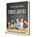 Comer Juntos: Recetas Fáciles Para Disfrutar / Together: Meals to Share, Celebrate & Enjoy