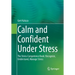 Calm and Confident Under Stress: The Stress Competence Book: Recognize, Understand, Manage Stress