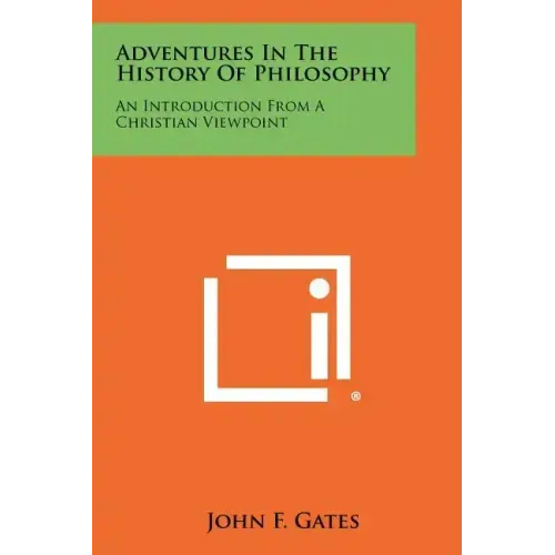 Adventures in the History of Philosophy: An Introduction from a Christian Viewpoint