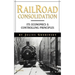 Reailroad Consolidation: Its Economics & Controlling Principles