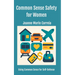 Common Sense Safety for Women: Using Common Sense for Self-Defense