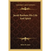 Jacob Boehme His Life and Spirit