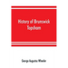 History of Brunswick, Topsham, and Harpswell, Maine, including the ancient territory known as Pejepscot