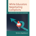 White Educators Negotiating Complicity: Roadblocks Paved with Good Intentions