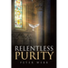 Relentless Purity
