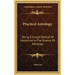 Practical Astrology: Being a Simple Method of Instruction in the Science of Astrology