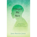 Forget Me Not: Determined That I Would Live My Life as God Intended