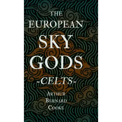 The European Sky Gods - Celts (Folklore History Series)