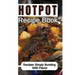 Hotpot Recipe Book: Recipes Simply Bursting With Flavor: Foods Of Hotpot Cooking