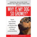 Why is my dog so growly?: Teach your fearful, aggressive, or reactive dog confidence through understanding