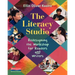 The Literacy Studio: Redesigning the Workshop for Readers and Writers